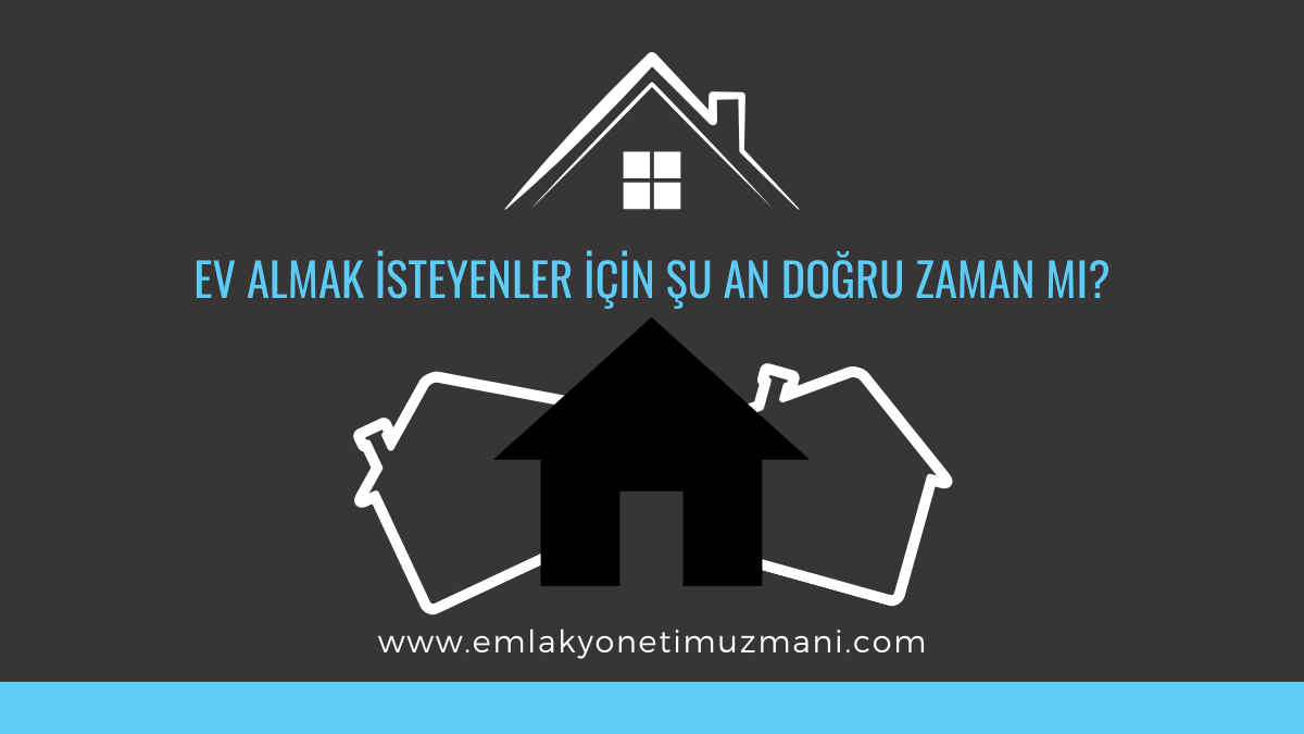 ev-almak-isteyenler-icin-su-an-dogru-zaman-mi ev-almak-isteyenler-icin-su-an-dogru-zaman-mi